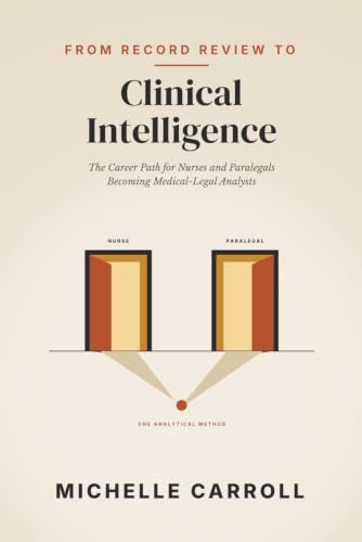 From Record Review to Clinical Intelligence: The Career Path for Nurses and Paralegals Becoming Medical-Legal Analysts book cover